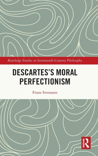 Descartess Moral Perfectionism