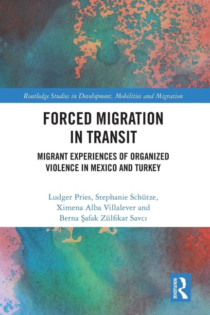 Forced Migration in Transit: Migrant Experiences of Organized Violence in Mexico and Turkey