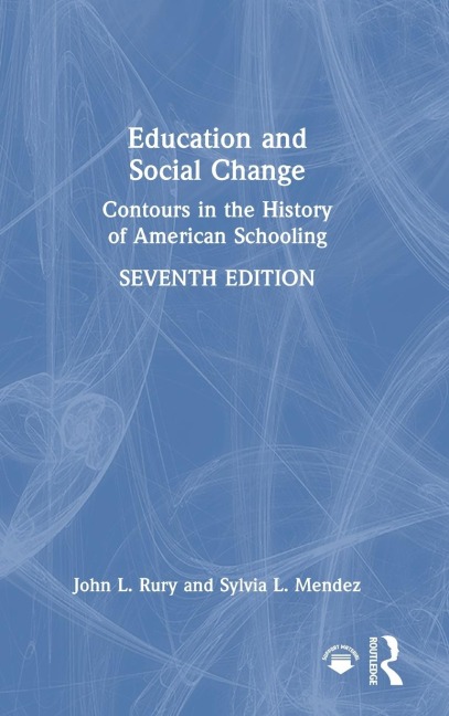 Education and Social Change: Contours in the History of American Schooling