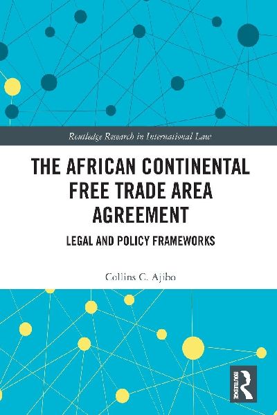 The African Continental Free Trade Area Agreement: Legal and Policy Frameworks