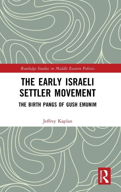 The Early Israeli Settler Movement: The Birth Pangs of Gush Emunim