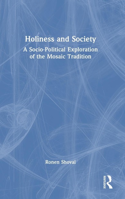 Holiness and Society: A Socio-Political Exploration of the Mosaic Tradition