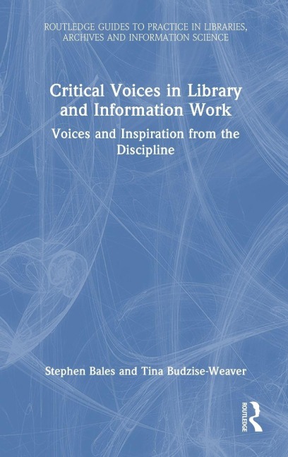 Critical Voices in Library and Information Work: Voices and Inspiration from the Discipline
