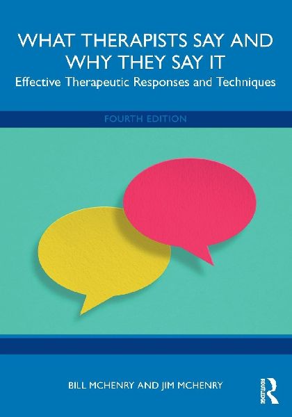 What Therapists Say and Why They Say It: Effective Therapeutic Responses and Techniques