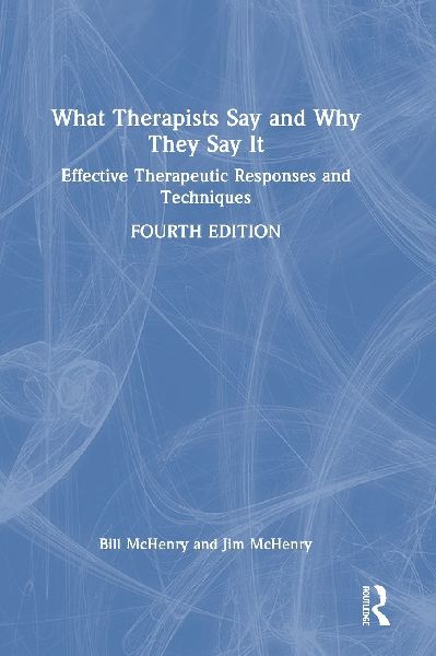 What Therapists Say and Why They Say It: Effective Therapeutic Responses and Techniques