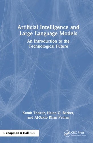 Artificial Intelligence and Large Language Models An Introduction to the Technological Future