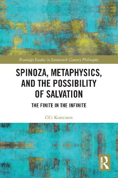 Spinoza, Metaphysics, and the Possibility of Salvation: The Finite in the Infinite