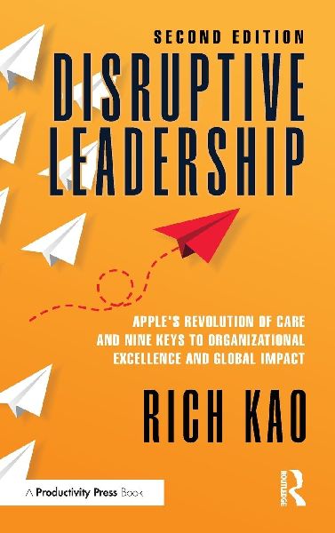 Disruptive Leadership: Apples Revolution of Care and Nine Keys to Organizational Excellence and Global Impact