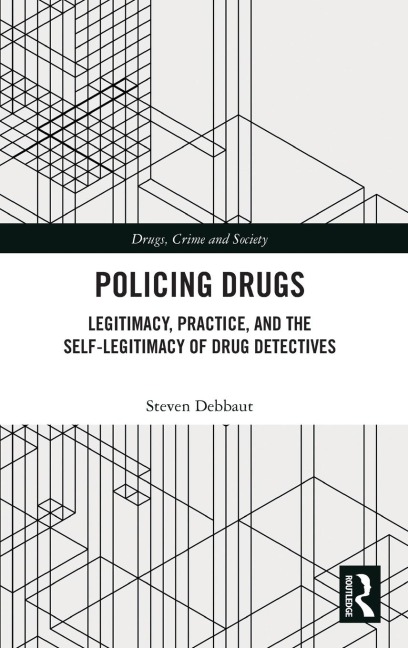 Policing Drugs: Legitimacy, Practice, and the Self-Legitimacy of Drug Detectives