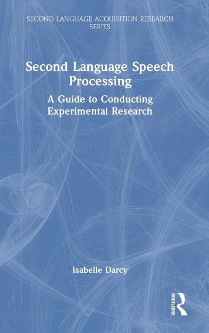 Second Language Speech Processing: A Guide to Conducting Experimental Research