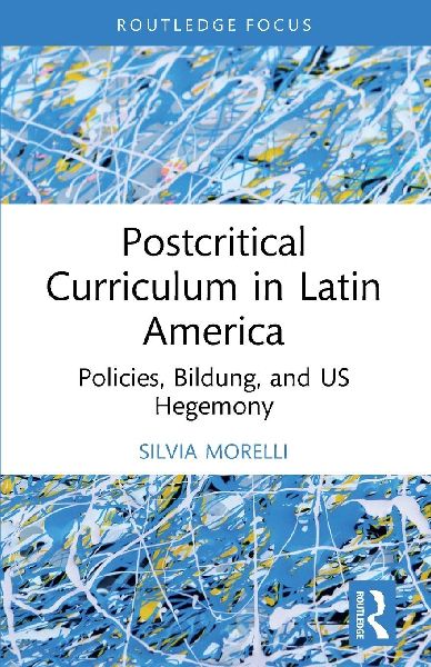 Postcritical Theory and Curriculum in Latin America: Policies, Bildung, and US Hegemony