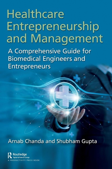 Healthcare Entrepreneurship and Management: A Comprehensive Guide for Biomedical Engineers and Entrepreneurs