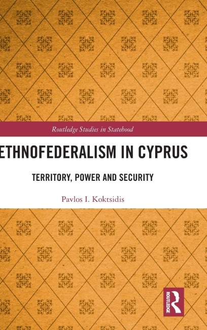 Ethnofederalism in Cyprus: Territory, Power and Security