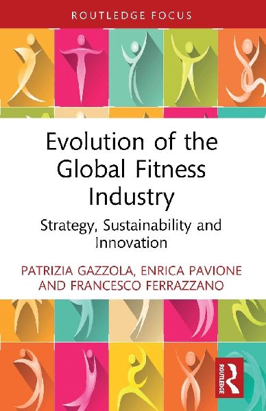 Evolution of the Global Fitness Industry: Strategy, Sustainability and Innovation