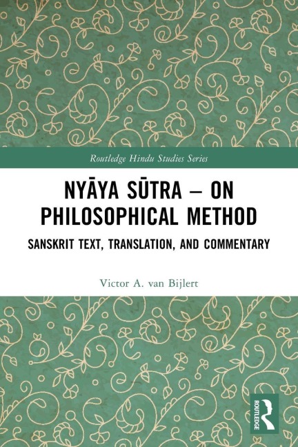Ny¿ya S¿tra - on Philosophical Method: Sanskrit Text, Translation, and Commentary