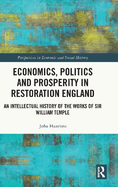 Economics, Politics and Prosperity in Restoration England: An Intellectual History of the Works of Sir William Temple