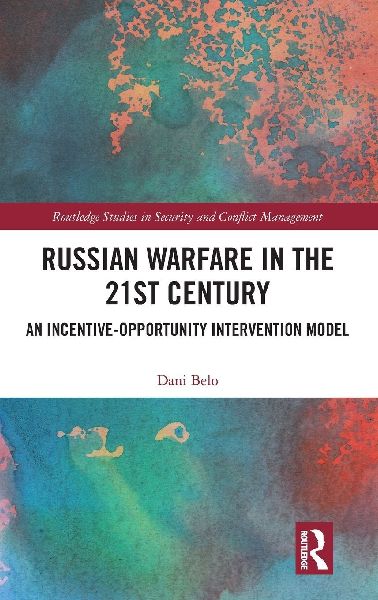 Russian Warfare in the 21st Century: An Incentive-Opportunity Intervention Model