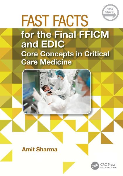 Fast Facts for the Final FFICM and EDIC: Core Concepts in Critical Care Medicine