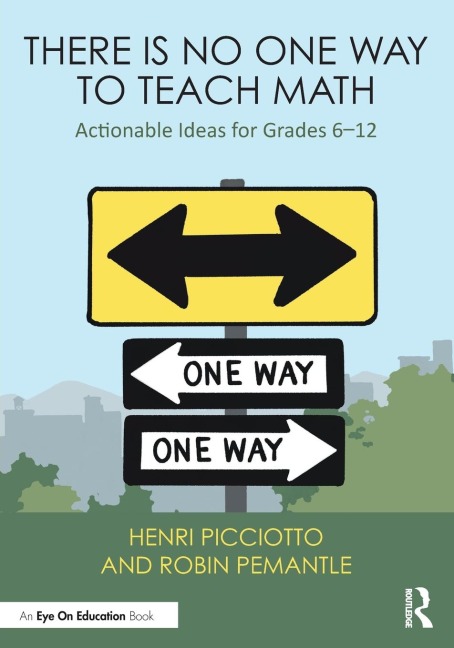 There Is No One Way to Teach Math: Actionable Ideas for Grades 6-12