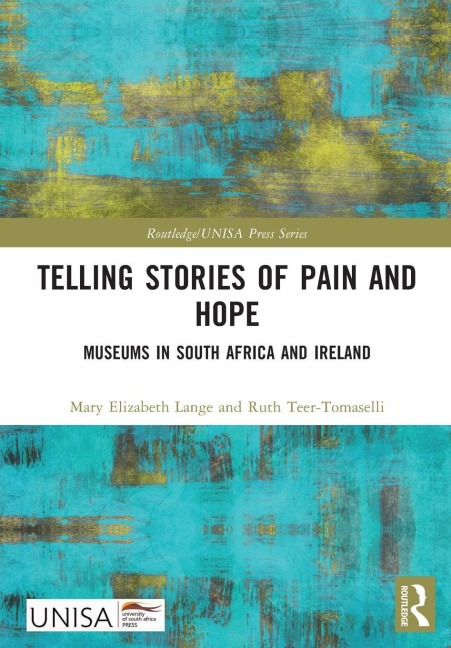 Telling Stories of Pain and Hope: Museums in South Africa and Ireland