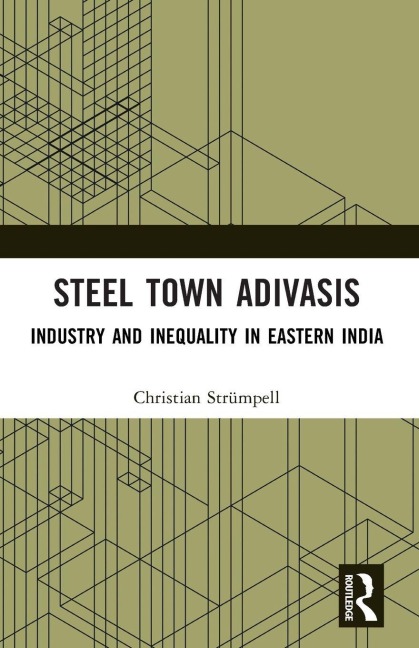 Steel Town Adivasis: Industry and Inequality in Eastern India