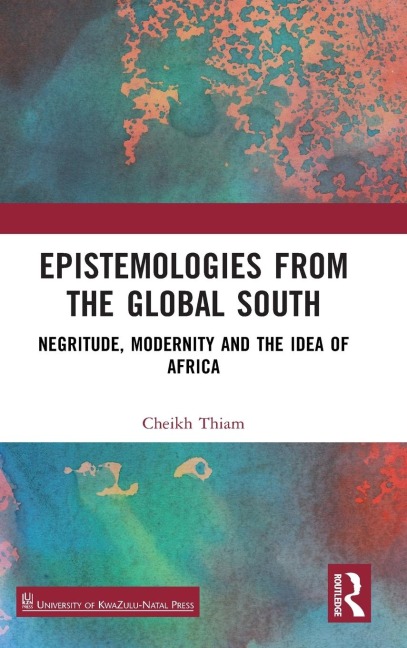Epistemologies from the Global South: Negritude, Modernity and the Idea of Africa