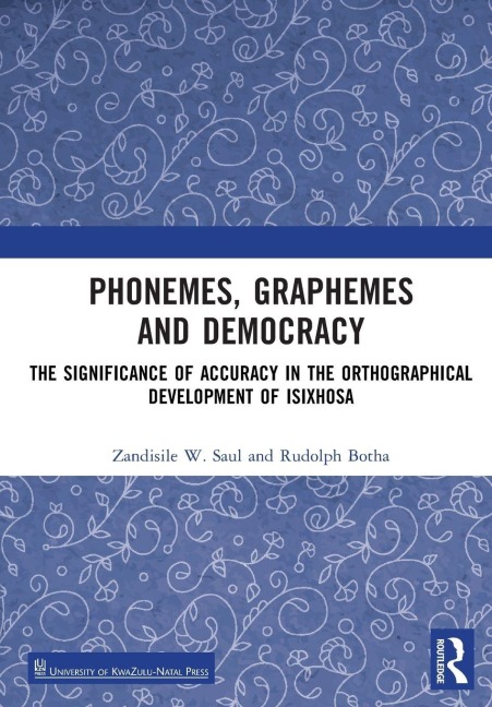 Phonemes, Graphemes and Democracy: The Significance of Accuracy in the Orthographical Development of isiXhosa