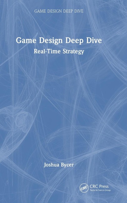 Game Design Deep Dive: Real-Time Strategy