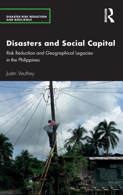 Disasters and Social Capital: Risk Reduction and Geographical Legacies in the Philippines