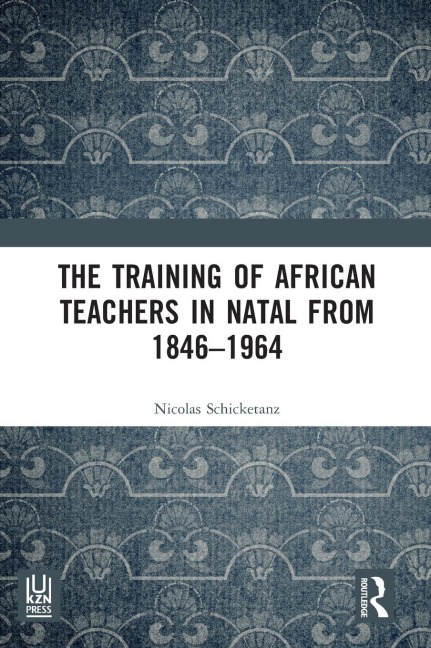 The Training of African Teachers in Natal from 1846-1964