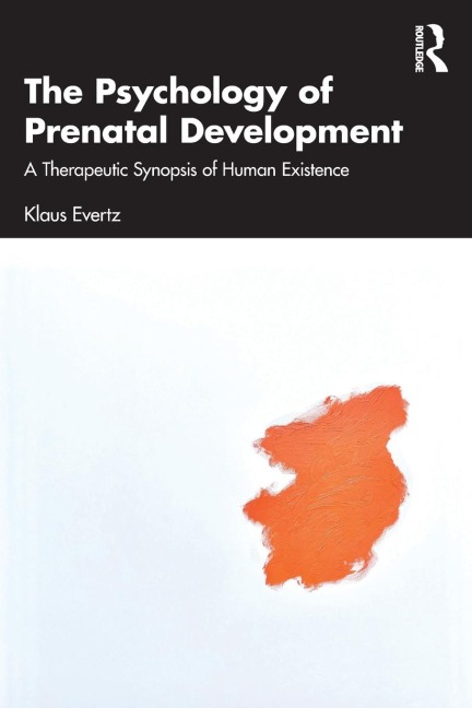 The Psychology of Prenatal Development: A Therapeutic Synopsis of Human Existence
