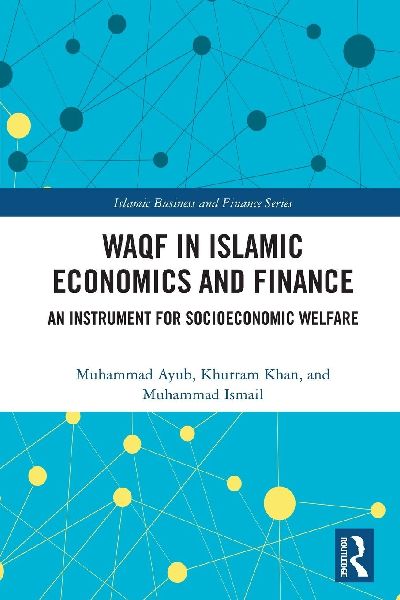 Waqf in Islamic Economics and Finance: An Instrument for Socioeconomic Welfare