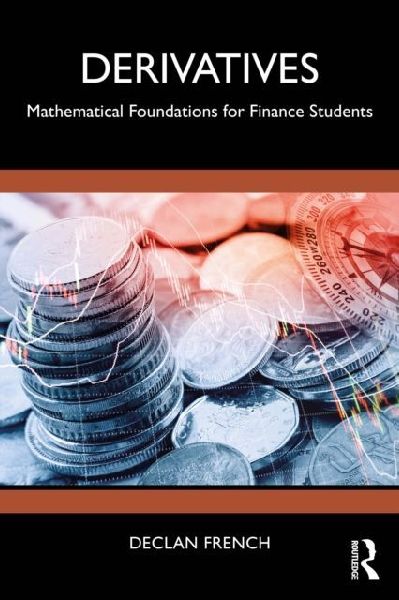 Derivatives: Mathematical Foundations for Finance Students