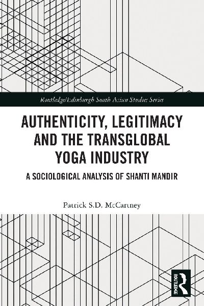 Authenticity, Legitimacy and the Transglobal Yoga Industry: A Sociological Analysis of Shanti Mandir