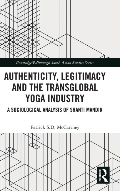Authenticity, Legitimacy and the Transglobal Yoga Industry: A Sociological Analysis of Shanti Mandir