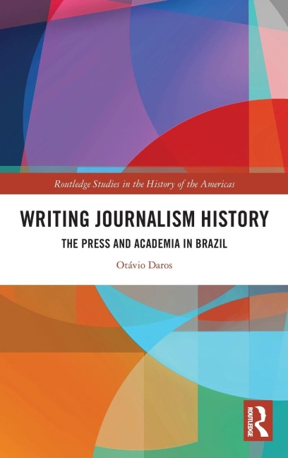 Writing Journalism History: The Press and Academia in Brazil