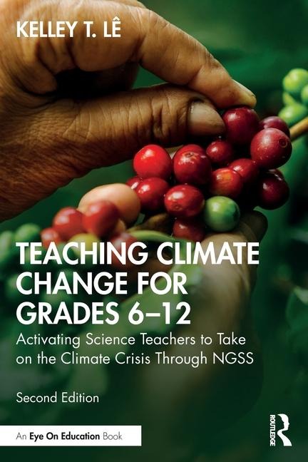 Teaching Climate Change for Grades 6-12: Activating Science Teachers to Take on the Climate Crisis Through NGSS