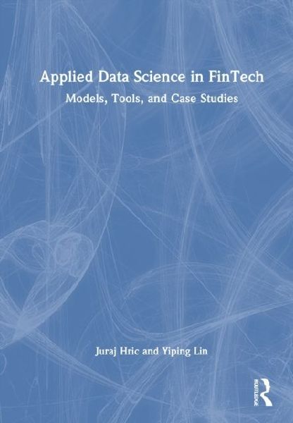 Applied Data Science in FinTech: Models, Tools, and Case Studies
