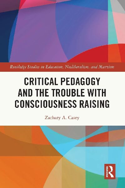 Critical Pedagogy and the Trouble with Consciousness Raising