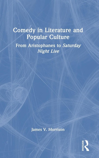 Comedy in Literature and Popular Culture: From Aristophanes to Saturday Night Live