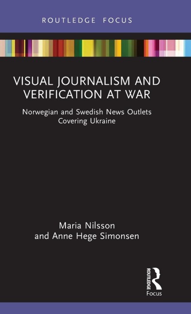 Visual Journalism and Verification at War: Norwegian and Swedish News Outlets Covering Ukraine