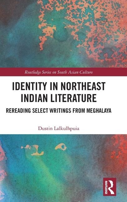 Identity in Northeast Indian Literature: Rereading Select Writings from Meghalaya