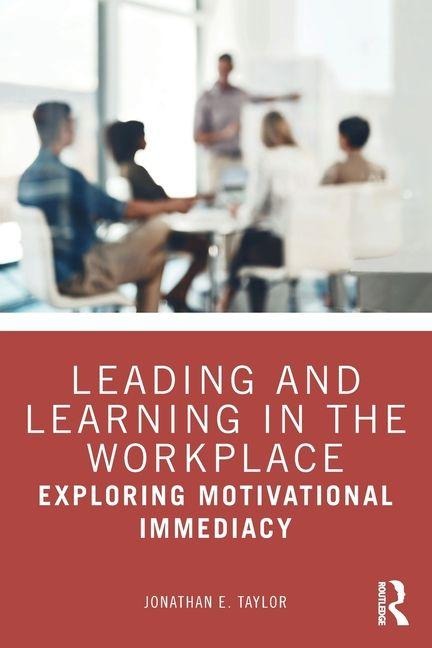 Leading and Learning in the Workplace: Exploring Motivational Immediacy