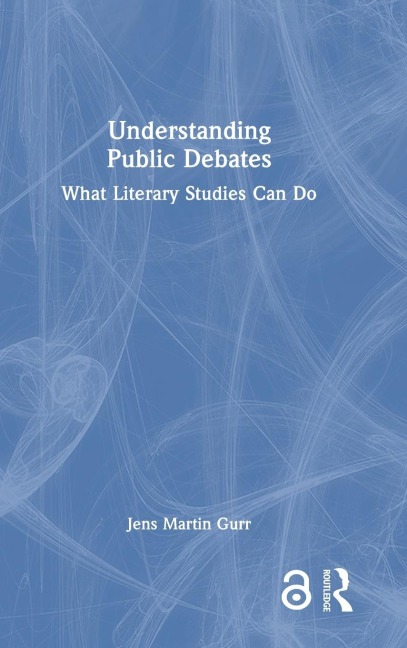 Understanding Public Debates: What Literary Studies Can Do