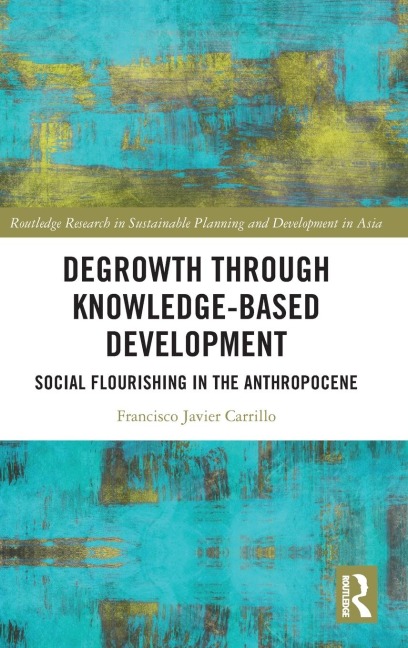 Degrowth through Knowledge-Based Development: Social Flourishing in the Anthropocene