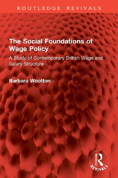The Social Foundations of Wage Policy: A Study of Contemporary British Wage and Salary Structure