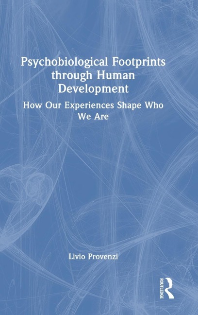 Psychobiological Footprints through Human Development: How Our Experiences Shape Who We Are