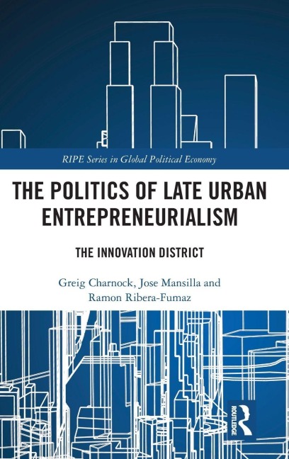 The Politics of Late Urban Entrepreneurialism: The Innovation District
