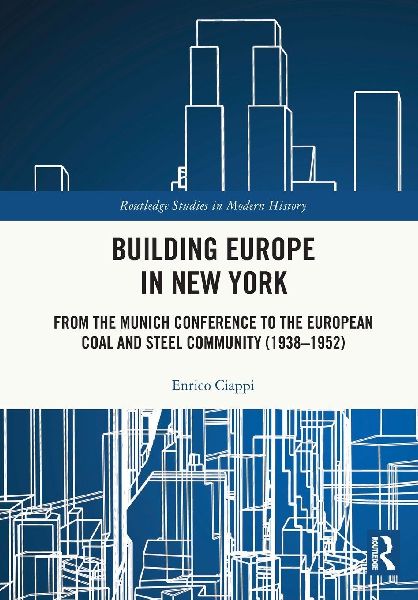 Building Europe in New York: From the Munich Conference to the European Coal and Steel Community (1938-1952)