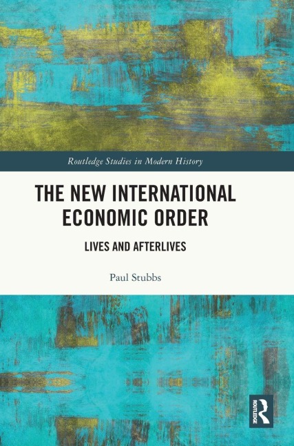 The New International Economic Order: Lives and Afterlives